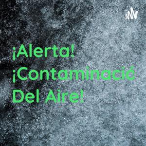 ¡Alerta! ¡Contaminación Del Aire!