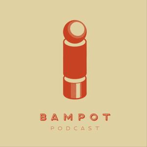 Bampot Productions Podcast