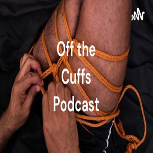 Off the Cuffs Podcast