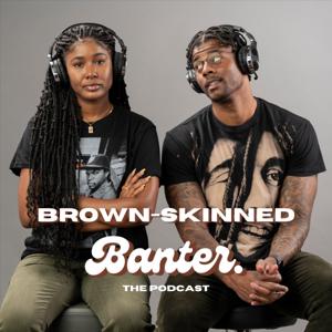 BROWN-SKINNED Banter