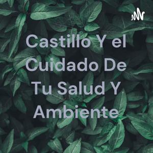 Castillo Y el Cuidado De Tu Salud Y Ambiente