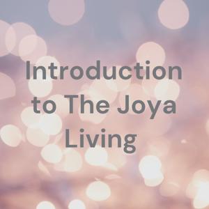 Introduction to The Joya Living