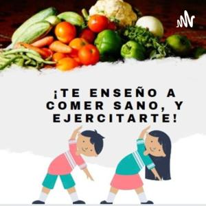 ¡Te Enseño A Comer Sano Y Ejercitarte!