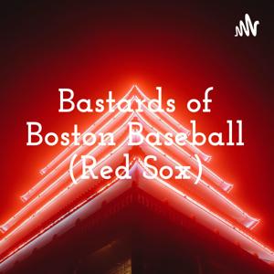 Bastards of Boston Baseball (Red Sox)