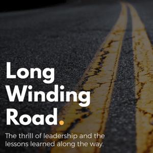 The Long & Winding Road - The Thrill and Heartache of Business Leadership