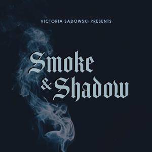 Smoke & Shadow