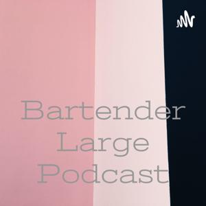 Bartender Large Podcast