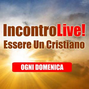 Incontro Live! Essere Un Cristiano by Essere Un Cristiano