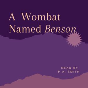 Stories of Benson the Wombat, his family and friends