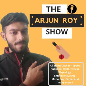 The Arjun Roy Show - World's most valuable Cricket Podcast.