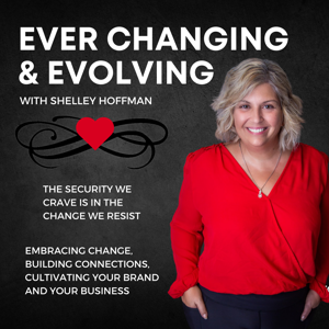 Ever Changing and Evolving with Shelley Hoffman