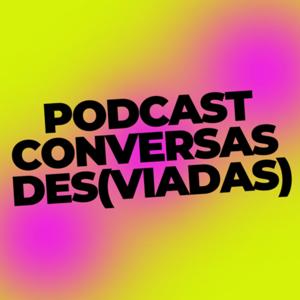 Conversas Des(viadas)