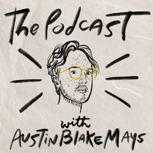 The Podcast with Austin Blake Mays