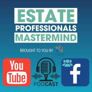 Estate Professionals Mastermind - Probate and Senior Real Estate Podcast by Probate Mastery