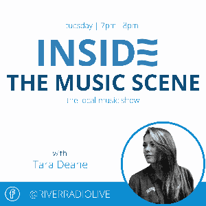 Inside The Music Scene on River Radio by Tara Deane