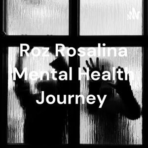 Roz Rosalina Mental Health Journey