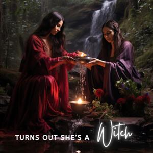 Turns Out She's a Witch by Shannon &amp; Laura