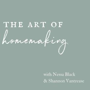 The Art of Homemaking by Nessa Black & Shannon Vantrease