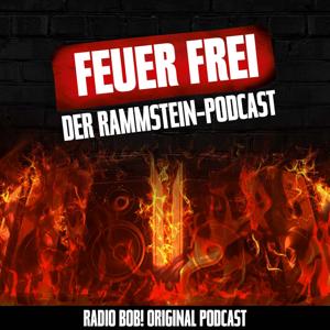 Feuer Frei! Der Rammstein-Podcast bei RADIO BOB! by RADIO BOB!