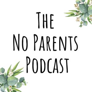 The No Parents Podcast