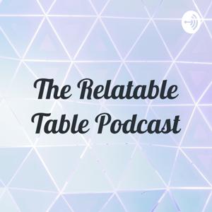 The Relatable Table Podcast
