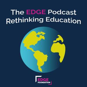 The Edge Podcast- Rethinking Education