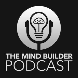 The Mind Builder Podcast- Amer Kamra by The Mind Builder- Amer Kamra