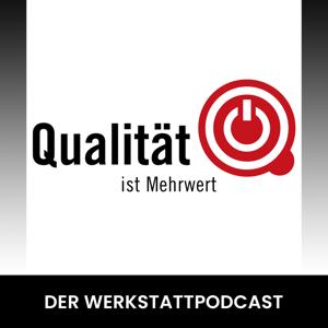 Der Werkstattpodcast von Qualität ist Mehrwert