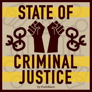 State of Criminal Justice by PushBlack by PushBlack