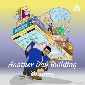 Another Day Building Dreams - Small business podcast