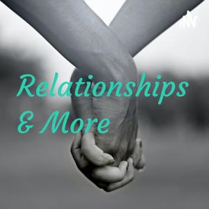 Relationships & More