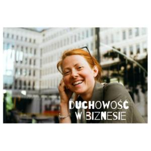 Duchowość w biznesie. Judyta Jaworska