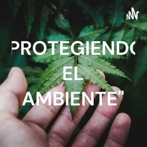 "PROTEGIENDO EL AMBIENTE"