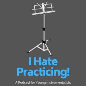 I Hate Practicing! Podcast