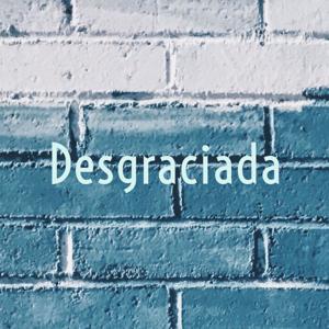 ❤Desgraciada❤
