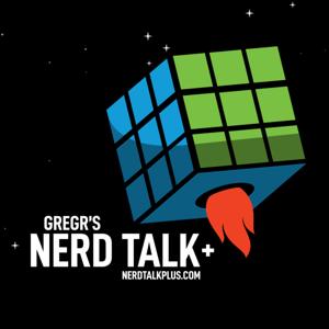 Nerd Talk+: Nerd Culture, Space, Robots, Comedy and Beyond…