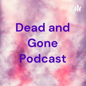 Dead and Gone Podcast