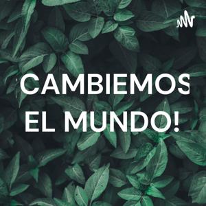 ¡CAMBIEMOS EL MUNDO!