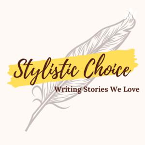 Stylistic Choice: Writing Stories We Love