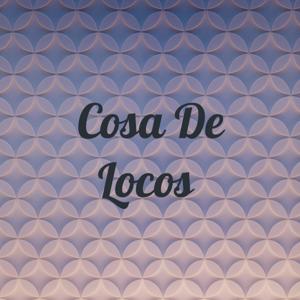 Cosa De Locos