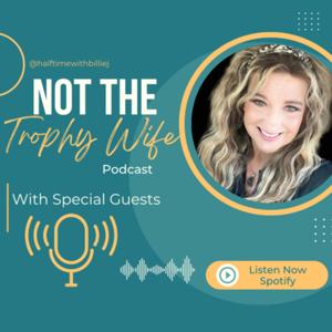 Not The Trophy Wife Podcast