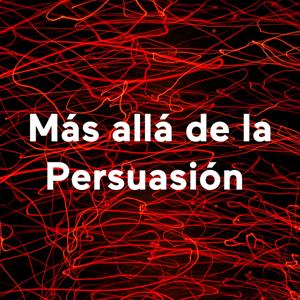 Más allá de la persuasión