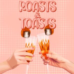 Roasts & Toasts