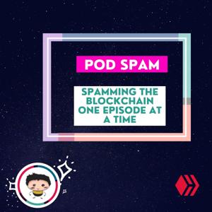 Pod Spam | Spamming the Blockchain one Episode at a Time.