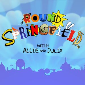 Round Springfield by Allie Goertz, Julia Prescott, and Maximum Fun