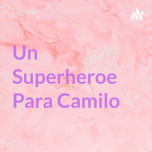 Un Superheroe Para Camilo