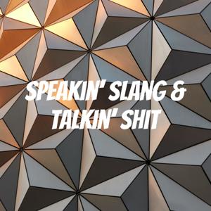 Speakin' Slang & Talkin' Shit