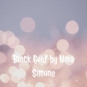 Black Gold’ by Nina Simone