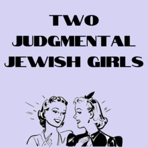 Two Judgmental Jewish Girls