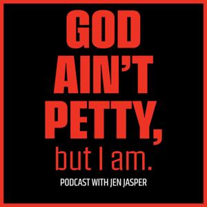 God Ain't Petty but I am